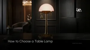 How to Choose a Table Lamp for elegant luxury home lighting