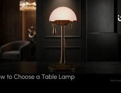 How to Choose a Table Lamp for elegant luxury home lighting